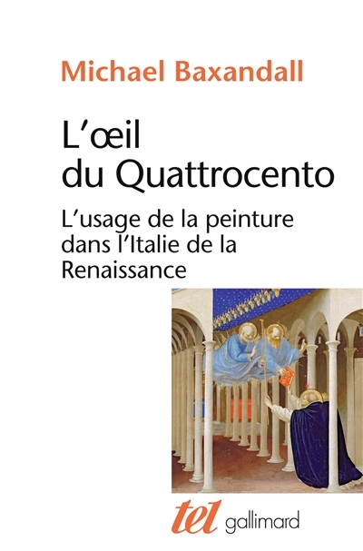 L'oeil du quattrocento : l'usage de la peinture dans l'Italie de la Renaissance | Baxandall, Michael