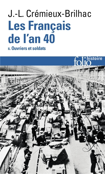 Les Français de l'an 40 T.02 - Ouvriers et soldats | Crémieux-Brilhac, Jean-Louis