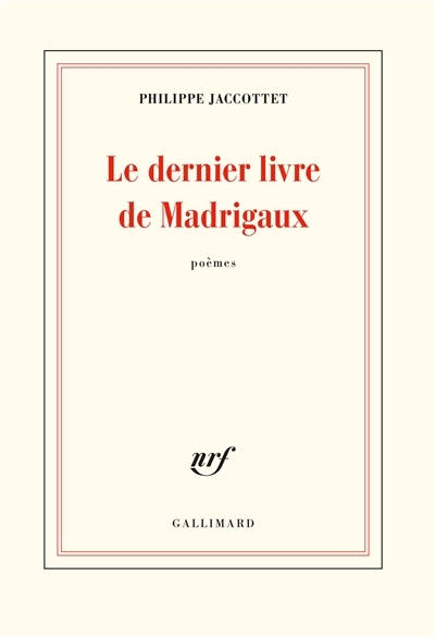 Dernier livre de madrigaux (Le) | Jaccottet, Philippe