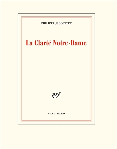 Clarté Notre-Dame (La) | Jaccottet, Philippe