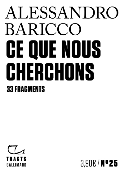 Ce que nous cherchons : 33 fragments | Baricco, Alessandro