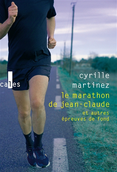 marathon de Jean-Claude (Le): et autres épreuves de fond  | Martinez, Cyrille