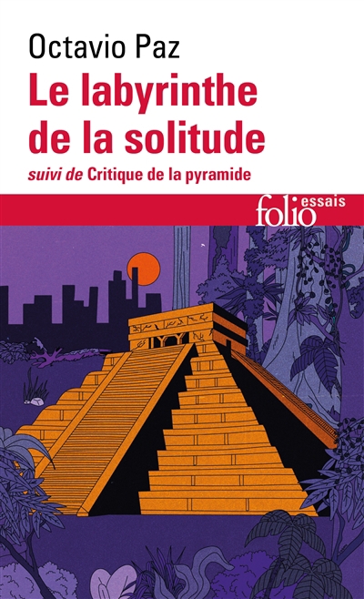 Labyrinthe de la solitude ; Critique de la pyramide (Le) | Paz, Octavio