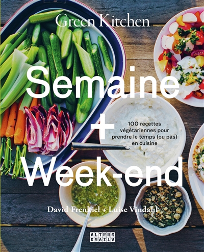 Green kitchen : semaine + week-end : 100 recettes végétariennes pour prendre le temps (ou pas) en cuisine | Frenkiel, David