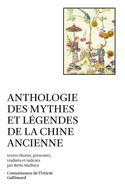 Anthologie des mythes et légendes de la Chine ancienne | Mathieu, Rémi