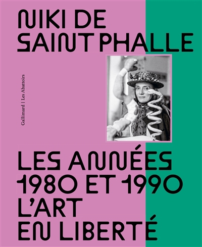 Niki de Saint Phalle : les années 1980 et 1990, l'art en liberté | Pesapane, Lucia