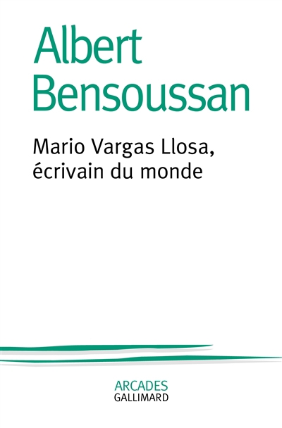 Mario Vargas Llosa, écrivain du monde | Bensoussan, Albert