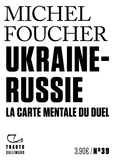 Ukraine-Russie : la carte mentale du duel | Foucher, Michel