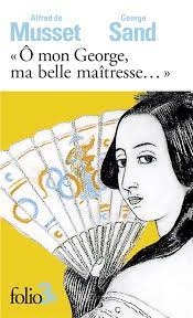 O mon George, ma belle maîtresse... : Lettres | Sand, George | Musset, Alfred