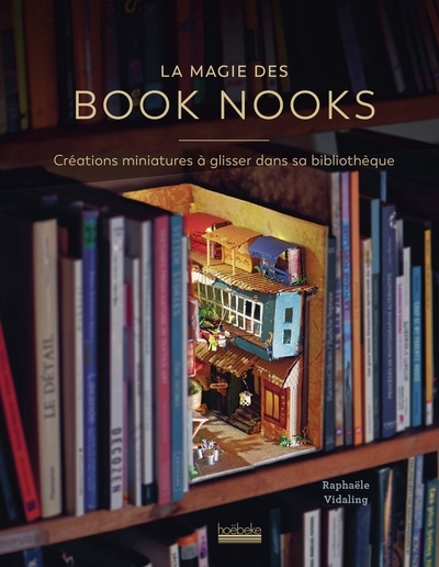 Magie des book nooks : créations miniatures à glisser dans sa bibliothèque (La) | Vidaling, Raphaële (Auteur)