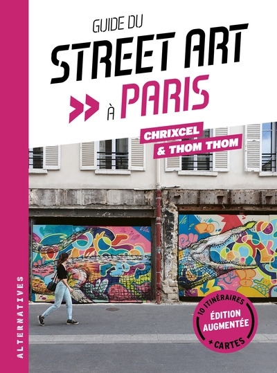 Guide du street art à Paris | Thom Thom (Auteur) | Chrixcel (Auteur)