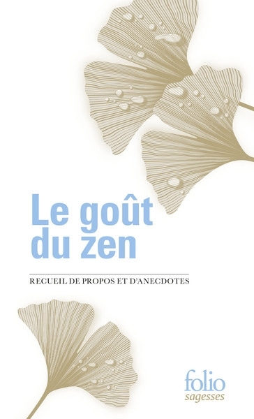 Goût du zen : recueil de propos et d'anecdotes (Le) | 