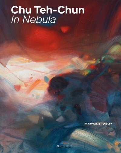 Chu Teh-Chun : in nebula | Poirier, Matthieu (Auteur)