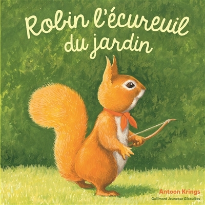 Robin l'écureuil du jardin | Krings, Antoon
