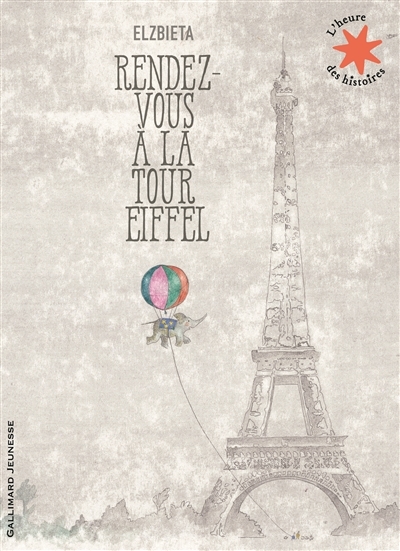 L'heure des histoires T.128 - Rendez-vous à la tour Eiffel | Elzbieta
