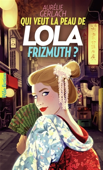 Qui veut la peau de Lola Frizmuth ? | Gerlach, Aurélie