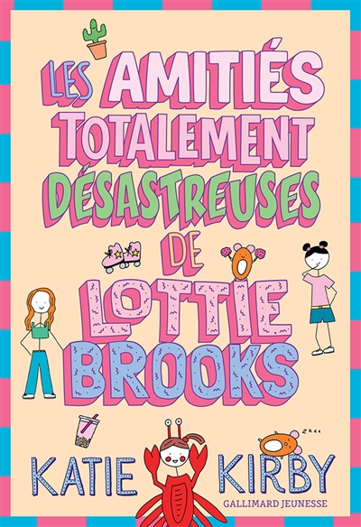 Amitiés totalement désastreuses de Lottie Brooks (Les) | Kirby, Katie (Auteur)