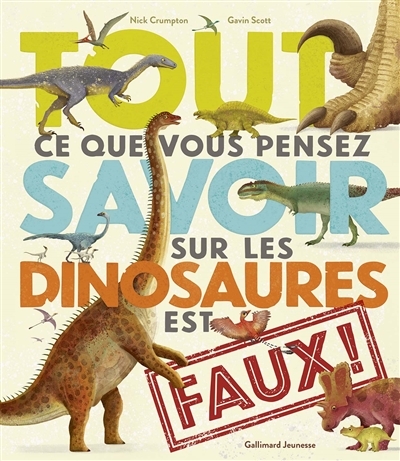 Tout ce que vous pensez savoir sur les dinosaures est faux ! | Crumpton, Nick