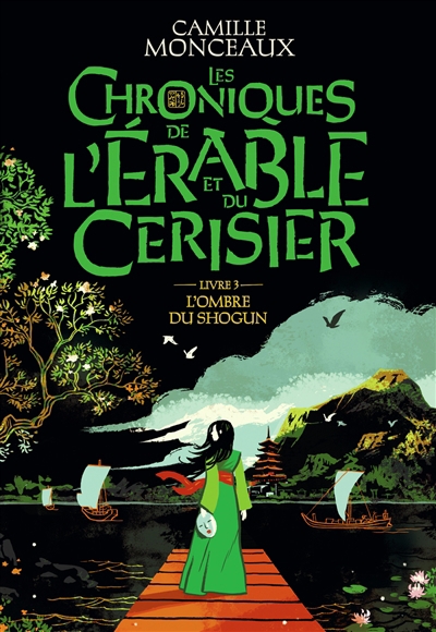 Les chroniques de l'érable et du cerisier T.03 - L'ombre du shogun | Monceaux, Camille
