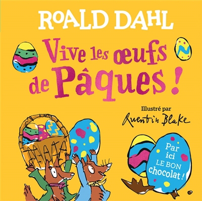 Vive les oeufs de Pâques ! | Dahl, Roald (Auteur) | Blake, Quentin (Illustrateur)