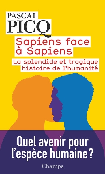 Sapiens face à sapiens : la splendide et tragique histoire de l'humanité | Picq, Pascal