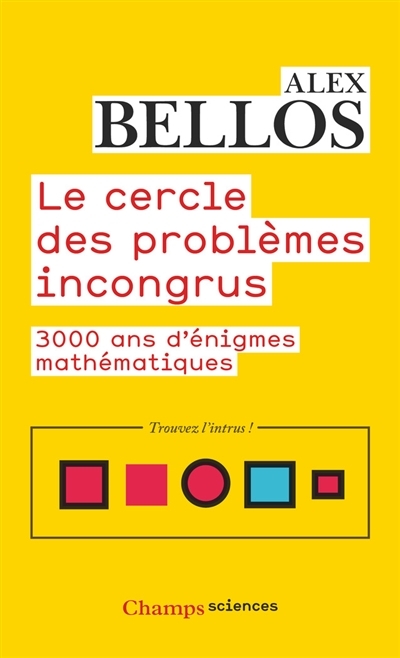 Cercle des problèmes incongrus : 3.000 ans d'énigmes mathématiques (Le) | Bellos, Alex
