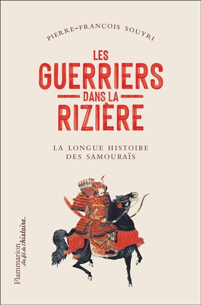 Guerriers dans la rizière (Les) : la longue histoire des samouraïs  | Souyri, Pierre-François