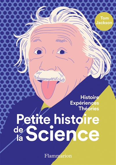 Petite histoire de la science : histoire, expériences, théories | Jackson, Tom
