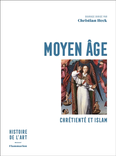 Histoire de l'art T.02- Moyen Age : chrétienté et islam | Heck, Christian
