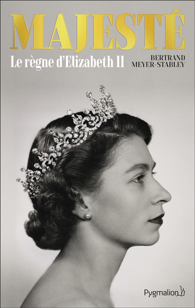 Majesté : le règne d'Elizabeth II | Meyer-Stabley, Bertrand