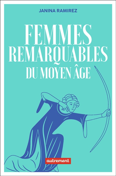 Femmes remarquables du Moyen Age : une nouvelle histoire du Moyen Age à travers les femmes qui en ont été effacées | Ramirez, Janina