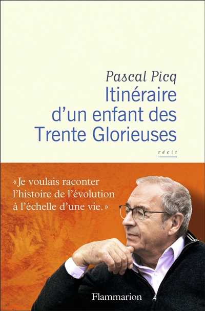 Itinéraire d'un enfant des Trente Glorieuses | Picq, Pascal