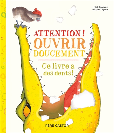 Attention ! ouvrir doucement : ce livre a des dents ! | Bromley, Nick (Auteur) | O'Byrne, Nicola (Illustrateur)