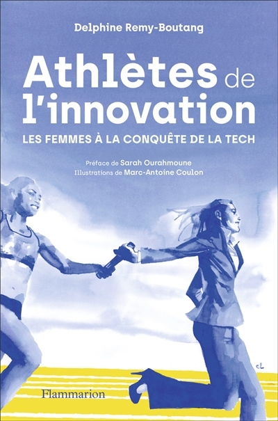 Athlètes de l'innovation : les femmes à la conquête de la tech | Remy-Boutang, Delphine (Auteur) | Coulon, Marc-Antoine (Illustrateur)