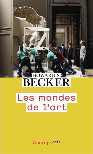 mondes de l'art (Les) | Becker, Howard Saul (Auteur)