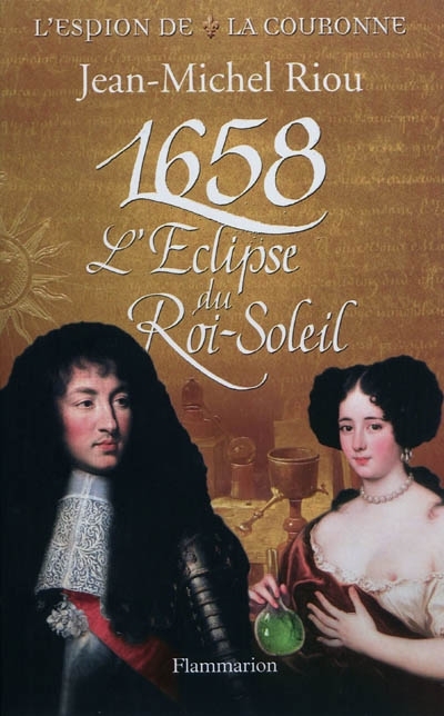 L'espion de la couronne - 1658, l'éclipse du Roi-Soleil | Riou, Jean-Michel