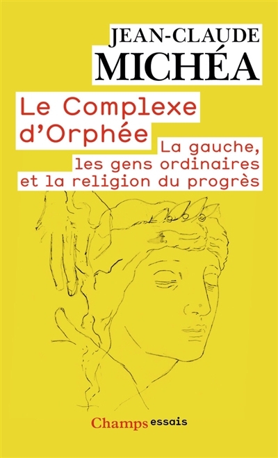 complexe d'Orphée : la gauche, les gens ordinaires et la religion du progrès (Le) | Michéa, Jean-Claude (Auteur)