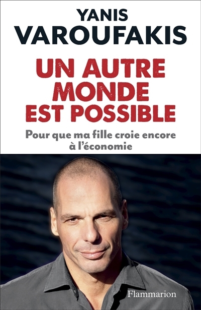 Un autre monde est possible | Varoufakis, Yanis