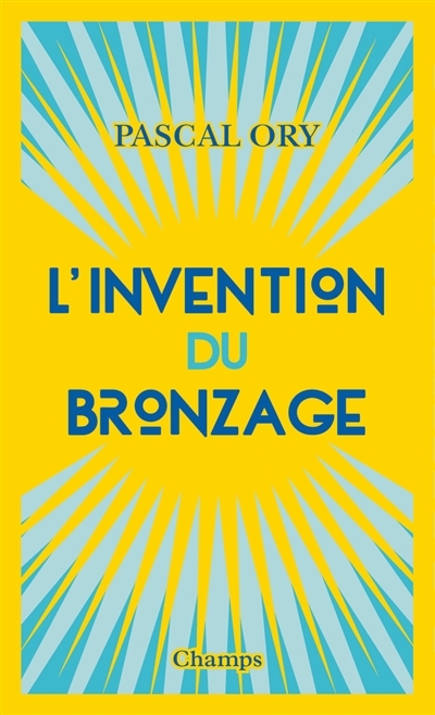 L'invention du bronzage | Ory, Pascal