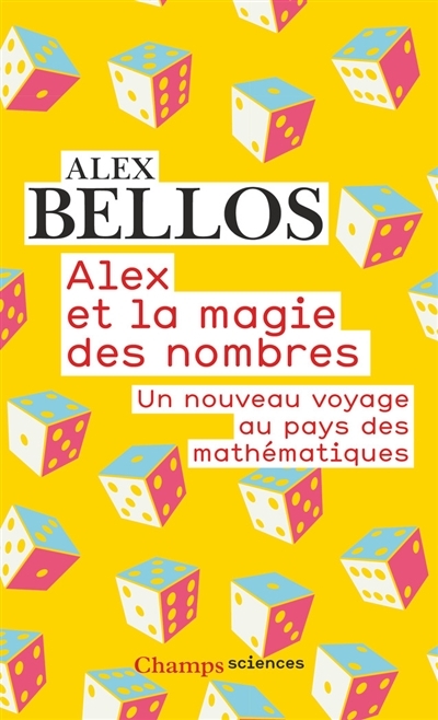 Alex et la magie des nombres : un nouveau voyage au pays des mathématiques  | Bellos, Alex
