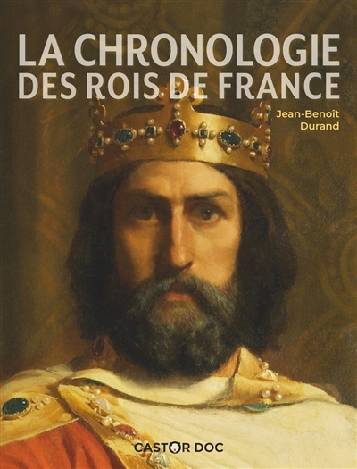 chronologie des rois de France (La) | Durand, Jean-Benoît