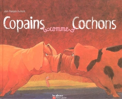 Copains comme cochons | Dumont, Jean-François
