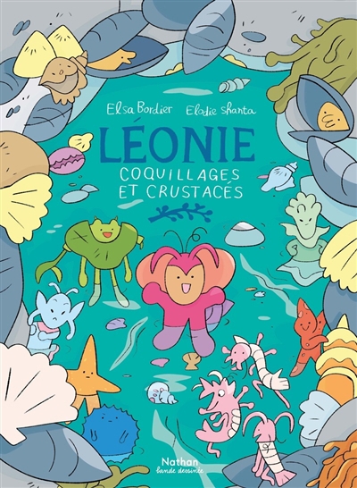 Léonie, coquillages et crustacés | Bordier, Elsa (Auteur) | Shanta, Elodie (Illustrateur)