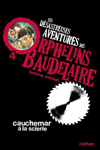 Les désastreuses aventures des orphelins Baudelaire T.04 - Cauchemar à la scierie  | 