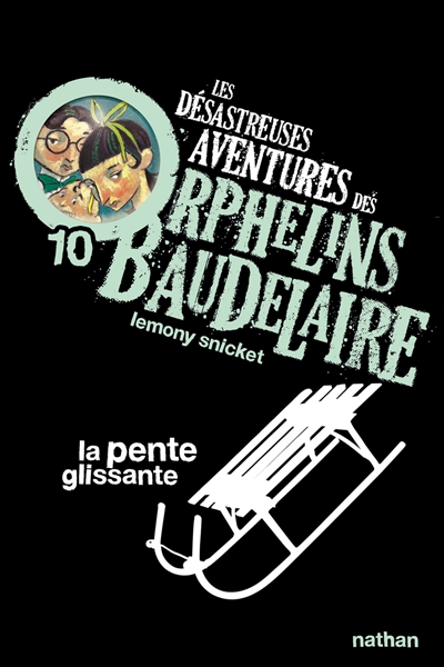 Les désastreuses aventures des orphelins Baudelaire T.10 - La pente glissante | Snicket, Lemony