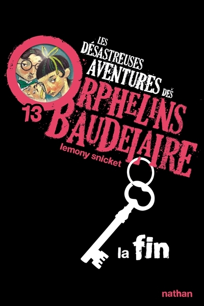 Les désastreuses aventures des orphelins Baudelaire T.13 - fin (La) | Snicket, Lemony