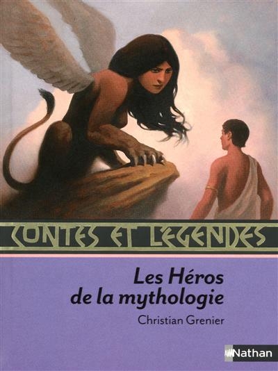 Contes et légendes des héros de la mythologie | Grenier, Christian