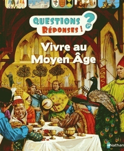 Questions ? Réponses ! T.22 - Vivre au Moyen Age | Steele, Philip