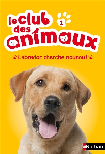 Club des animaux (Le) T.01 - Labrador cherche nounou ! | Chatel, Christelle