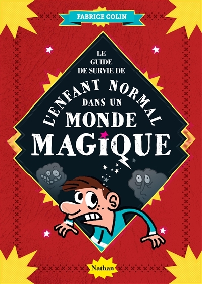 guide de survie de l'enfant normal dans un monde magique (Le) | Colin, Fabrice
